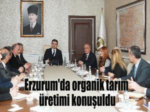 Erzurum'da organik tarım üretimi konuşuldu