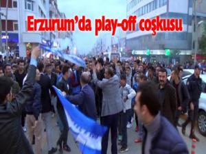 Erzurumda Play-Off coşkusu