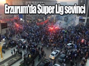 Erzurum'da Süper Lig sevinci
