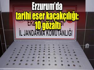 Erzurumda tarihi eser kaçakçılığı: 10 gözaltı