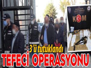Erzurumda tefeci operasyonu: 3 tutuklama