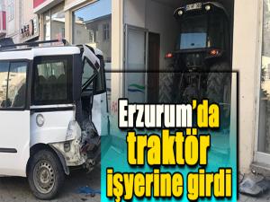Erzurumda traktör işyerine girdi
