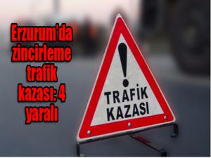 Erzurumda zincirleme trafik kazası: 4 yaralı