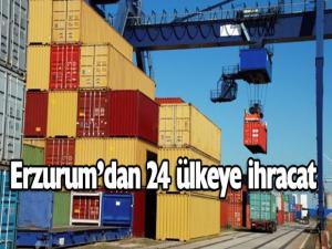 Erzurumdan 24 ülkeye ihracat