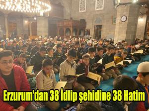 Erzurum'dan 38 İdlip şehidine 38 Hatim