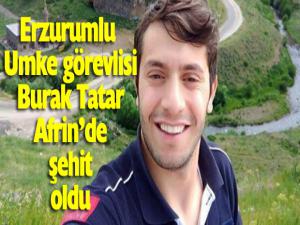 Erzurum'dan giden UMKE görevlisi Burak Tatar Afrin'de şehit oldu