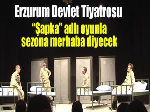 Erzurum Devlet Tiyatrosu Şapka adlı oyunla sezona merhaba diyecek