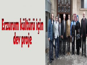 Erzurum Kültürü için dev proje