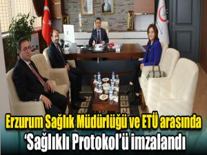 Erzurum Sağlık Müdürlüğü ve ETÜ arasında Sağlıklı Protokolü imzalandı