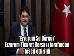 Erzurum Su Böreği' Erzurum Ticaret Borsası tarafından tescil ettirildi