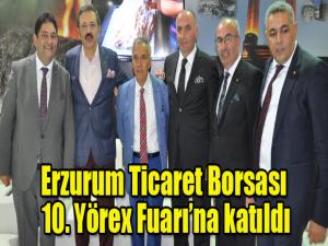 Erzurum Ticaret Borsası 10. Yörex Fuarına katıldı