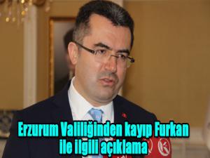 Erzurum Valiliğinden kayıp Furkan ile ilgili açıklama