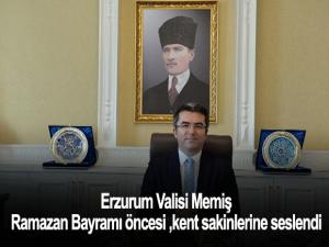 Erzurum Valisi Memiş, Ramazan Bayramı öncesi kent sakinlerine seslendi