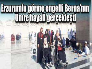 Erzurumlu görme engelli Bernanın Umre hayali gerçekleşti