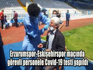 Erzurumspor-Eskişehirspor maçında görevli personele Covid-19 testi yapıldı