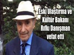 Eski Kültür Bakanı Rıfkı Danışman vefat etti!