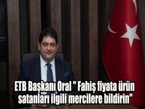 ETB Başkanı Oral 