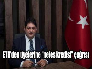 ETB'den üyelerine nefes kredisi çağrısı