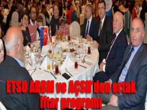 ETSO ABBM ve AÇSHden ortak iftar programı