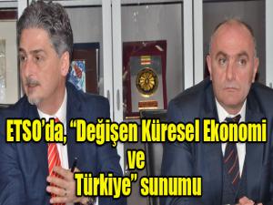 ETSOda, Değişen Küresel Ekonomi ve Türkiye sunumu