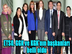 ETSO, GGK ve KGKnın başkanları belli oldu