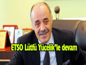 ETSO Lütfü Yücelik'le devam