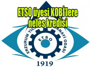 ETSO üyesi KOBİlere 22,5 milyon lira nefes kredisi