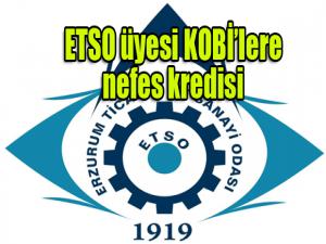 ETSO üyesi KOBİlere 22,5 milyon lira nefes kredisi