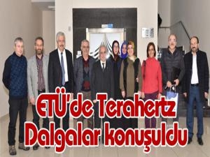 ETÜde Terahertz Dalgalar konuşuldu