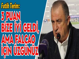 Fatih Terim: 3 puan bize iyi geldi ama Falcaoyu kaybettiğimize üzgünüz