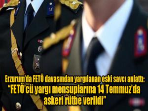 FETÖ'cü yargı mensuplarına 14 Temmuz'da askeri rütbe verilmiş