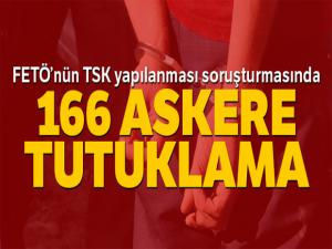 FETÖ'nün TSK yapılanması soruşturmasında 166 askere tutuklama