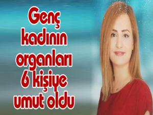 Genç kadının organları 6 kişiye umut oldu