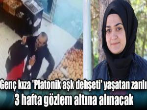 Genç kıza 'Platonik aşk dehşeti' yaşatan zanlı 3 hafta gözlem altına alınacak