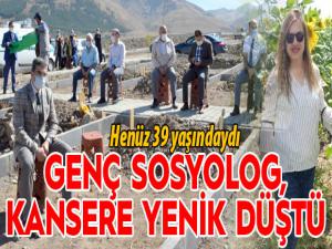 Genç sosyolog, kansere yenik düştü