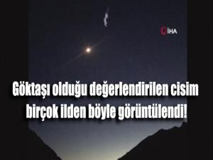 Göktaşı olduğu değerlendirilen cisim birçok ilden böyle görüntülendi!