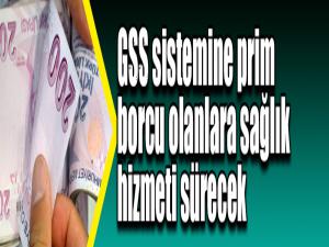 GSS sistemine prim borcu olanlara sağlık hizmeti sürecek