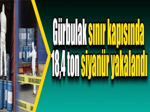 Gürbulak sınır kapısında 18,4 ton siyanür yakalandı