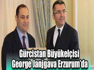 Gürcistan Büyükelçisi George Janjgava Erzurumda
