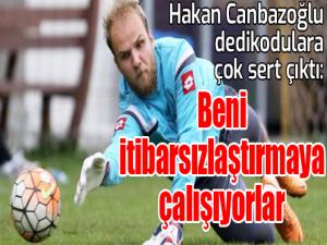 Hakan Canbazoğlu dedikodulara sert çıktı