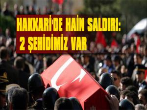 Hakkari'de hain saldırı: 2 şehidimiz var