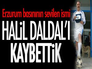 Halil Daldal'ı kaybettik...