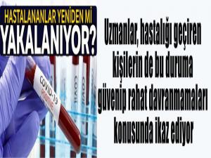 Hastalananlar yeniden mi yakalanıyor?