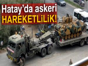 Hatay'da askeri hareketlilik