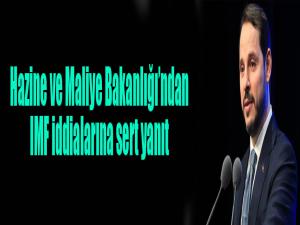 Hazine ve Maliye Bakanlığı'ndan IMF iddialarına sert yanıt