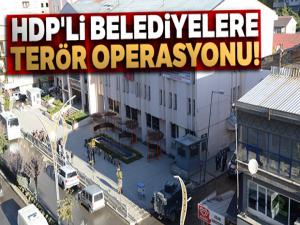 HDP'li belediyelere terör operasyonu!