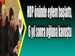 HDP önünde eylem başlattı, 6 yıl sonra oğluna kavuştu