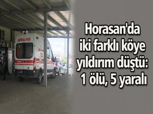 Horasan'da iki farklı köye yıldırım düştü: 1 ölü, 5 yaralı