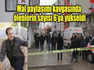 Horasanda mal paylaşımı kavgasında ölenlerin sayısı 6ya çıktı