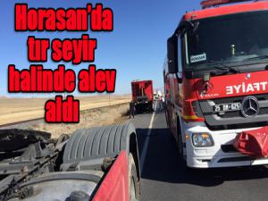  Horasanda tır seyir halinde alev aldı